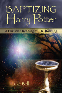 Bell, Luke. — Baptizing Harry Potter