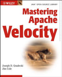 Gradecki, Joe.; Cole, Jim. — Mastering Apache VelocityJava Open Source Library