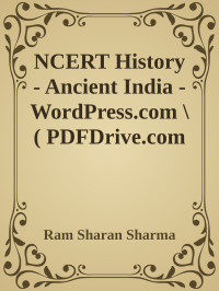 Ram Sharan Sharma — NCERT History - Ancient India - WordPress.com \( PDFDrive.com \).epub