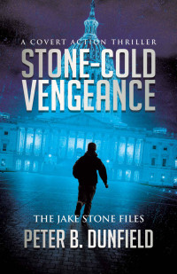 Peter Dunfield — Stone-Cold Vengeance: A Covert Action Thriller