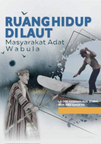 La Ode Fitriyadi Nur Syawal, Moh. Abdi Suhufan — Ruang Hidup di Laut: Masyarakat Adat Wabula