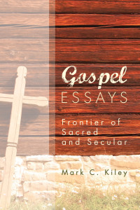 Mark C. Kiley; — Gospel Essays