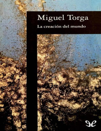 Miguel Torga — La Creación Del Mundo