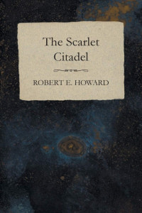 Robert E. Howard — The Scarlet Citadel