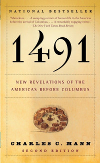 Charles C. Mann — 1491: New Revelations of the Americas before Columbus