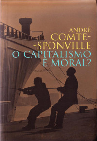 André Comte-Sponville — O capitalismo é moral?