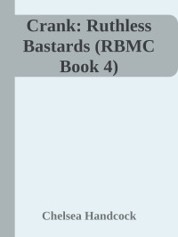 Chelsea Handcock — Crank: Ruthless Bastards (RBMC Book 4)