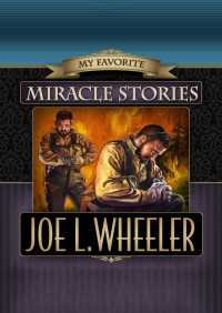 Joe L. Wheeler — My Favorite Miracle Stories