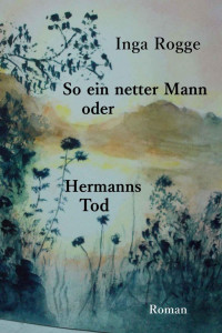 Rogge, Inga — So ein netter Mann oder Hermanns Tod (German Edition)