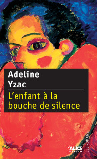 Yzac Adeline — L'Enfant à la bouche de silence