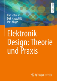Ralf Schmidt, Dirk Hauschild, Ines Kluge — Elektronik Design: Theorie und Praxis