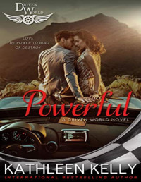 Kathleen Kelly & KB Worlds [Kelly, Kathleen] — Powerful: A Driven World Novel (The Driven World)