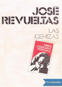 José Revueltas — Las cenizas