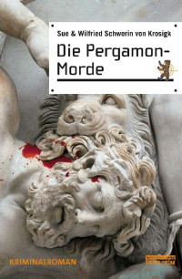 Wilfried Schwerin von Krosigk — Die Pergamon-Morde