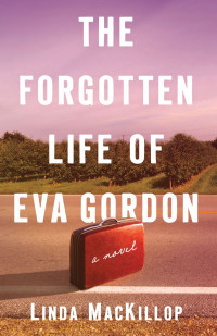 Linda MacKillop; — The Forgotten Life of Eva Gordon