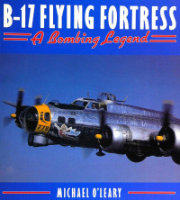 Michael O'Leary — B-17 Flying Fortress: A Bombing Legend