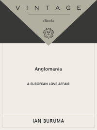 Buruma, Ian — [Anglomania 01] • A European Love Affair