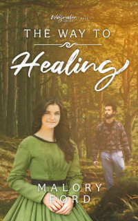 Malory Ford — The Way To Healing (The Waymaker 01)