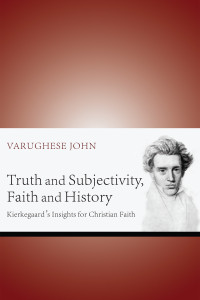 Varughese John; — Truth and Subjectivity, Faith and History