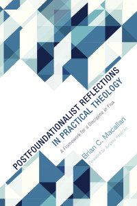 Brian C. Macallan; & Jurgens Hendriks — Postfoundationalist Reflections in Practical Theology