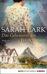 Lark, Sarah — Das Geheimnis des Winterhauses