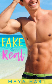 Maya Hart — Fake it Real: A Steamy Friends-to-Lovers Short Romance