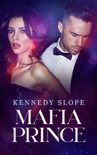 Kennedy Slope — Mafia Prince: Crowned Criminals Book Two