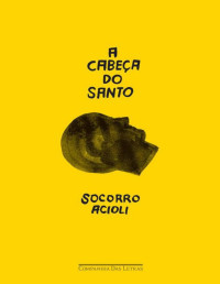 Socorro Acioli — A Cabeça do Santo