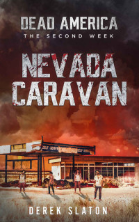 Derek Slaton — Dead America - The Nevada Caravan (Dead America - The Second Week Book 6)