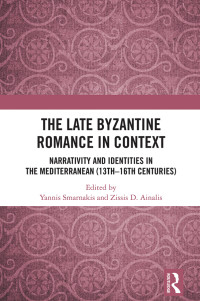 Ioannis Smarnakis;Zissis D. Ainalis; & Zissis D. Ainalis — The Late Byzantine Romance in Context