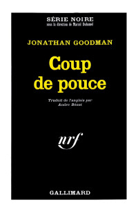 Jonathan Goodman — COUP DE POUCE (SERIE NOIRE 1)