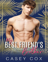 Casey Cox — My Best Friend’s Brother (Elysian Escapades Book 1)