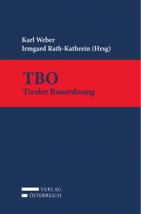 Karl Weber;Irmgard Rath-Kathrein; — • I-XXII, 001-985, TirBauO.indd