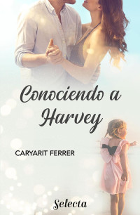 Caryarit Ferrer — Conociendo a Harvey