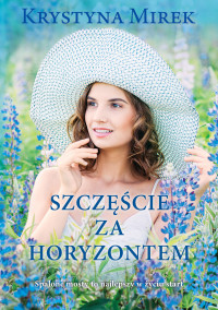 Krystyna Mirek — Szczęście za horyzontem