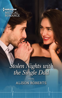 Alison Roberts — Stolen Nights with the Single Dad