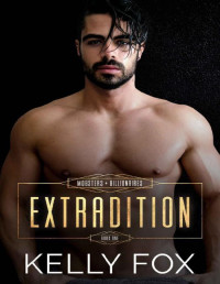 Kelly Fox — Extradition (Mobsters + Billionaires Book 1)