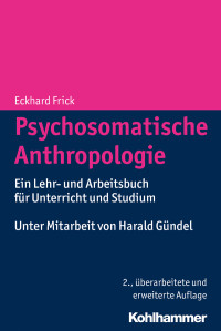 Eckhard Frick — Psychosomatische Anthropologie