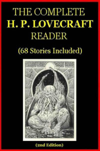 Lovecraft, H.P. — The Complete H. P. Lovecraft Reader (2nd Edition)