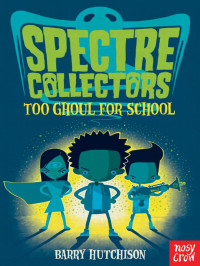  — Spectre Collectors: Too Ghoul for School