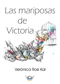 Verónica Rosi Kar — Las mariposas de Victoria