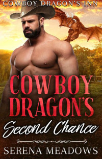 Serena Meadows — 07 - Cowboy Dragon's Second Chance