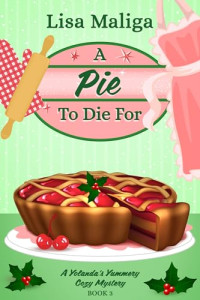 Lisa Maliga — A Pie to Die For (A Yolanda's Yummery Cozy Mystery Book 3)