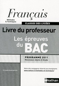 Collectif — Français : Les épreuves du Bac - classes des lycées (Ed. 2011) - Les objets d’étude