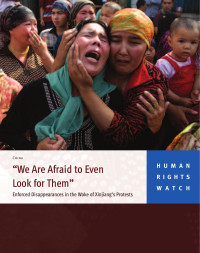 HRW — We Are Afraid to Even Look for Them; Enforced Disappearances in the Wake of Xinjiang's Protests (2009).