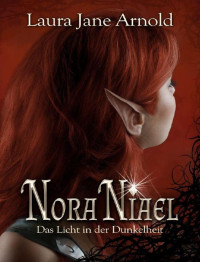 Laura Jane Arnold — Nora Niael: Das Licht in der Dunkelheit (German Edition)