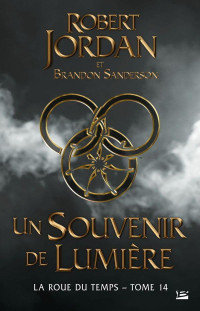 Robert Jordan & Brandon Sanderson — La Roue du Temps 14 - Un souvenir de lumière