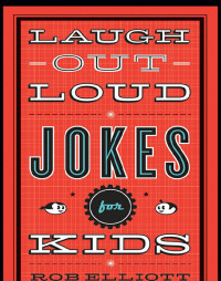 Elliott, Rob — Laugh-Out-Loud Jokes for Kids