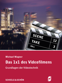 Wagner, Michael — Das 1x1 des Videofilmens