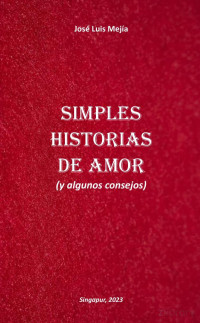 José Luis Mejía Huamán — 10 Simples historias de amor (y algunos consejos)